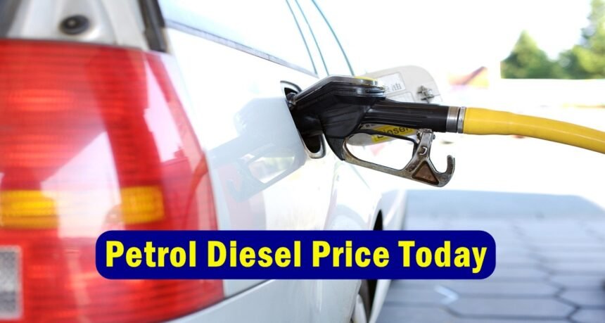 Petrol Diesel Price Today